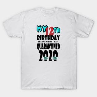 My 12th Birthday The One Where I Was Quarantined 2020 T-Shirt